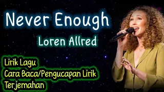 NEVER ENOUGH - Loren Allred (Lirik Lagu Cara Baca dan Terjemahan) #neverenough