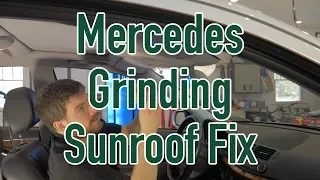 Mercedes Grinding Sunroof Fix