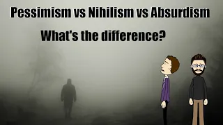 Pessimism vs Nihilism vs Absurdism Explained