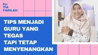 Tips Menjadi Guru yang Tegas Tapi Tetap Menyenangkan