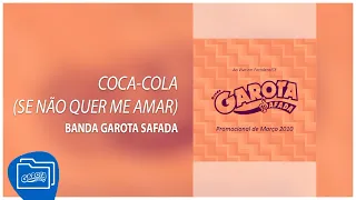 Banda Garota Safada - Coca-Cola (Se Não Quer Me Amar) [Promocional Março 2010: Ao Vivo em Fortaleza]