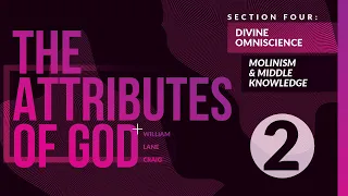 4:2 - Molinism & Middle Knowledge | Advanced Course - The Attributes of God
