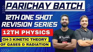 12th Physics  Free One Shot Revision | Ch-3 Kinetic Theory of Gases & Radiation   | Parichay Batch
