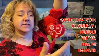 Crafting with Kimberly : Needle Felted Heart Hanger