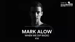Mark Alow - When We Dip Radio #56 [20.4.18]