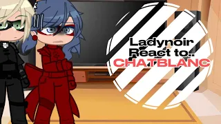 Miraculous Ladynoir react to Chatblanc || Ladynoir || 1/2 ||