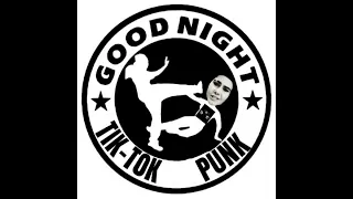 Good night Tik-tok punk