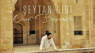 Onur Bayraktar - Şeytan Gibi (Official Video)