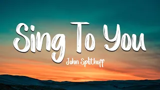 Sing To You - John Splithoff (Lyrics/Vietsub)