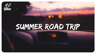 Songs for a summer road trip ~ Chill music hits ~ Feeling good playlist