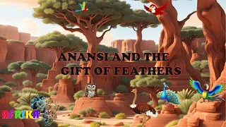 Anansi and the Gift of Feathers  | Kids Songs & Afrika Nursery Rhymes