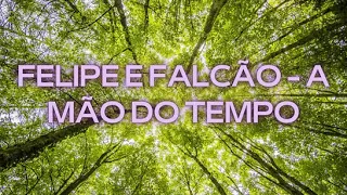 FELIPE E FALCÃO - A MÃO DO TEMPO