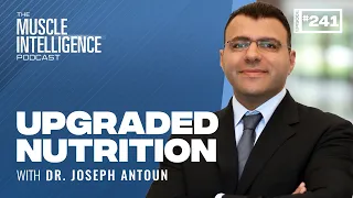 Upgraded Nutrition: Get the Benefits of Fasting without Restriction with Dr. Joseph Antoun