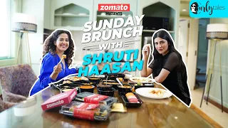 Sunday Brunch With Zomato Ft. Shruti Haasan X Kamiya Jani | Curly Tales