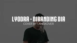 Lyodra - Dibanding Dia (Cover) by Langkover