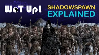 Wheel of Time: Shadowspawn Explained!