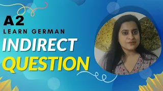 Use of Indirect questions/Indirect Questions in German/Learn Indirect question in German