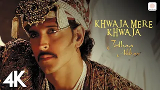 Khwaja Mere Khwaja - Jodhaa Akbar (4K Video) | A. R. Rahman | Hrithik Roshan | Aishwarya Rai