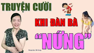 KHI ĐÀN BA NỨNG. Tuyển tập truyện cười tiếu lâm CƯỜI TỤT HÀM nghe để ngủ ngon giấc, Bé Hưng TV