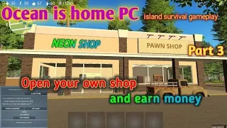 Ocean is home 2 || Pc gameplay || Open shop and earn money ||