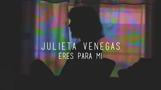 Julieta Venegas - Eres para mí (Letra)