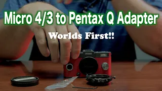 Micro four thirds to Pentax Q Adapter Review - Worlds First!!!