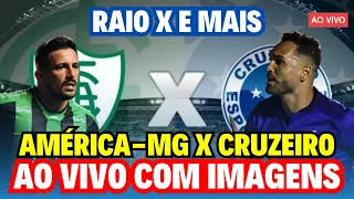 🔥🔥 CAMPEONATO BRASILEIRO 2023 🤩 | AMÉRICA-MG x CRUZEIRO | AO VIVO COM IMAGEM |🔍 RAIO X E MAIS 🤩|