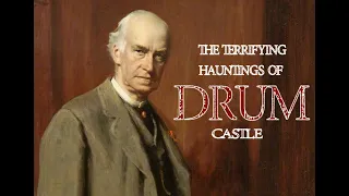 The Terrifying Hauntings of Drum Castle