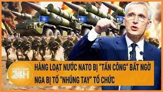 Hàng loạt nước NATO bị “tấn công” bất ngờ, Nga bị tố “nhúng tay” tổ chức