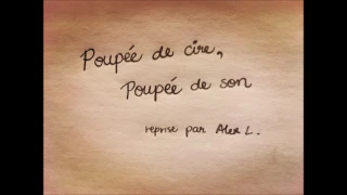 Poupée de cire, poupée de son (Reprise/cover par Alex)