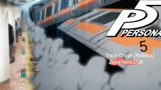 Persona 5: Train Crash Scene (Roblox) Japanese Dub