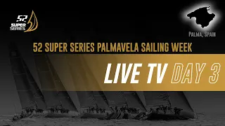 52 SUPER SERIES PALMAVELA SAILING WEEK - DAY 3