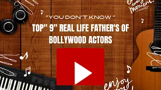 Top 9 Real life Fathers Of Bollywood actors | You don't know