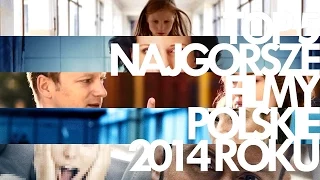 TOP 5 NAJGORSZE POLSKIE FILMY 2014 ROKU