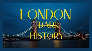 London’s Dark History a journey into the city’s secrets