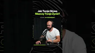 Jak Twoja Głowa Niszczy Twoje Życie? – ft. @Karol Wyszomirski (premiera w niedzielę o 19:00)