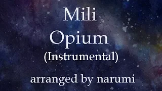 Mili - Opium(Instrumental) / lyrics/歌詞付/karaoke/カラオケ arranged by narumi