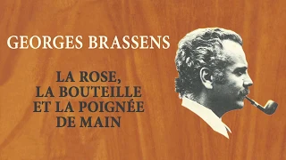Georges Brassens - La rose, la bouteille et la poignée de main (Audio Officiel)