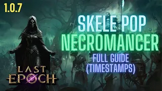 Last Epoch 1.0.7 Skele Pop Necromancer Build Guide (Extensive Timestamps)