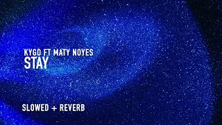 kygo - stay (slowed + reverb) ft. maty noyes