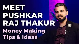 Meet Pushkar Raj Thakur | Money Making Tips & Ideas | Episode 14