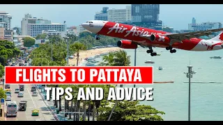 Flights to Pattaya City, Tips and Advice on the best way to travel and how to make your flight easy