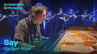 Fazıl Say - Yürüyen Kösk | Amsterdam Sinfonietta