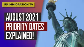 AUGUST 2021 PRIORITY DATES EXPLAINED!