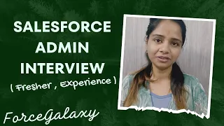 Salesforce Admin Interview | Fresher , 1+ ,2+  yrs Experience | #forcegalaxy #salesforce