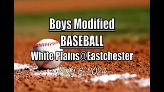 Boys Modified Baseball LocalLive – White Plains High School vs. Eastchester - May 6 2024