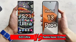 ⚡Samsung s23 Ultra Vs Redmi Note 13 Pro Plus | Comparison 🔥 |