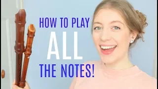 How to play ALL the notes on the recorder! | Team Recorder