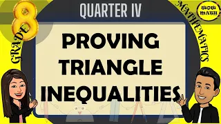 PROVING TRIANGLE INEQUALITIES || GRADE 8 MATHEMATICS Q4