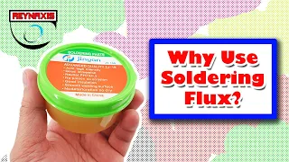 Why Use Flux When Soldering?